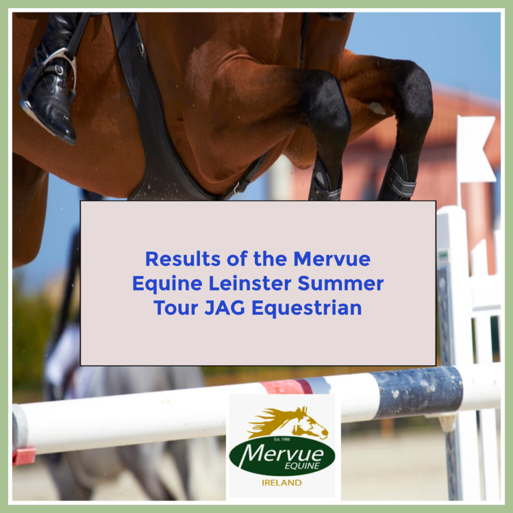 Results of the Mervue Equine Leinster Summer Tours at Jag Equestrian 2021